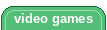 video games