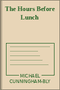 The Hours Before Lunch