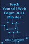 Teach Yourself Web Pages in 21 Minutes