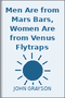 Men Are from Mars Bars, Women Are from Venus Flytraps