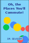 Oh, the Places You'll Commute!