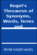 Roget's Thesaurus of Synonyms, Words, Terms and Expressions