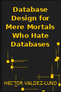 Database Design for Mere Mortals Who Hate Databases
