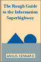 The Rough Guide to the Information Superhighway