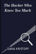 The Hacker Who Knew Too Much