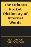 The Orinoco Pocket Dictionary of Internet Words
