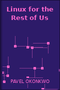 Linux for the Rest of Us