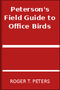 Peterson's Field Guide to Office Birds