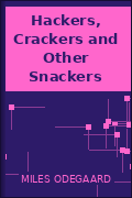 Hackers, Crackers and Other Snackers
