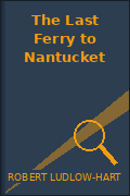 The Last Ferry to Nantucket