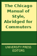 The Chicago Manual of Style, Abridged for Commuters