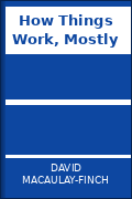 How Things Work, Mostly