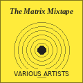 The Matrix Mixtape