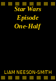 Star Wars Episode One-Half