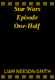 Star Wars Episode One-Half
